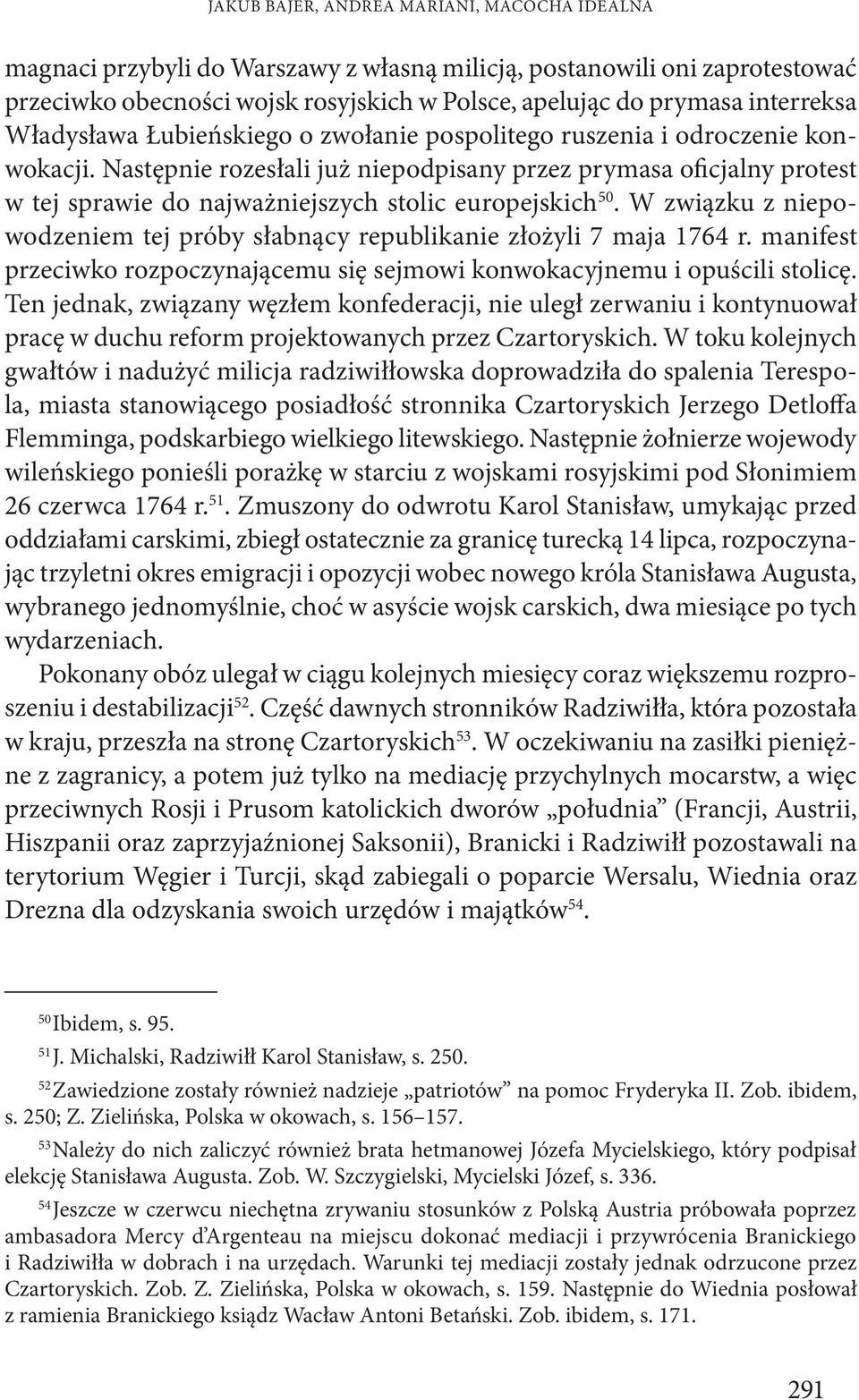 Następnie rozesłali już niepodpisany przez prymasa oficjalny protest w tej sprawie do najważniejszych stolic europejskich 50.