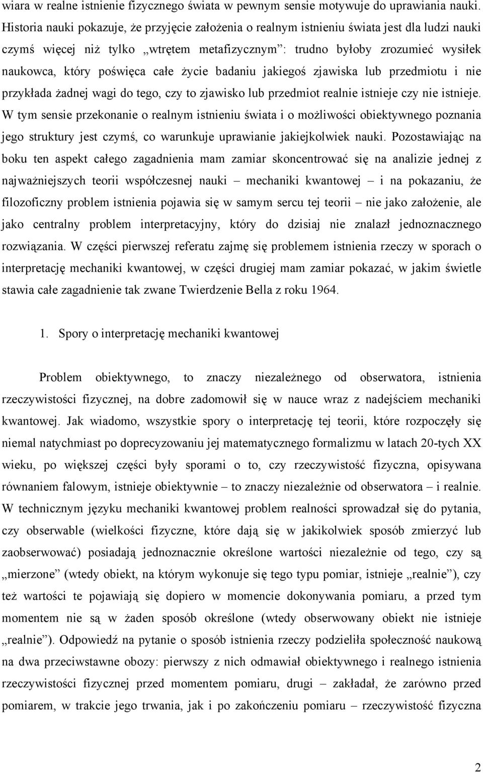 całe Ŝycie badaniu jakiegoś zjawiska lub przedmiotu i nie przykłada Ŝadnej wagi do tego, czy to zjawisko lub przedmiot realnie istnieje czy nie istnieje.