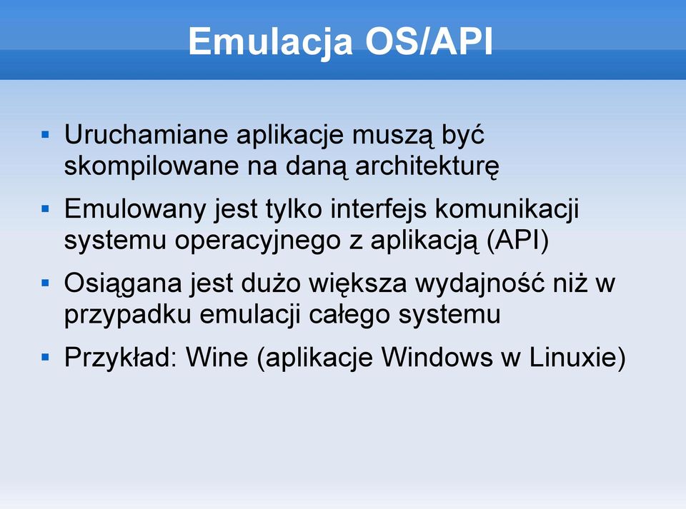 operacyjnego z aplikacją (API) Osiągana jest dużo większa wydajność niż