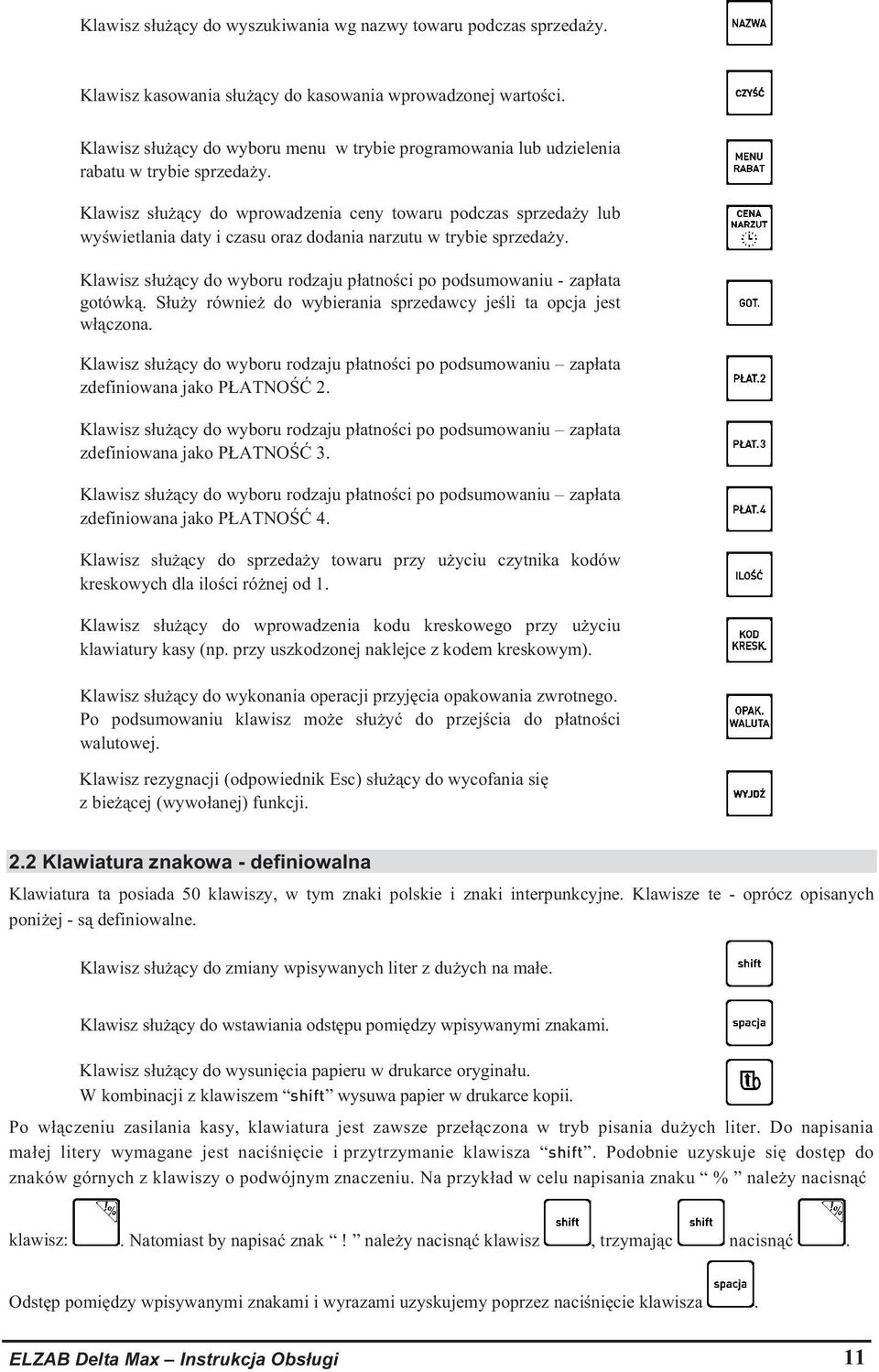 Klawisz s u cy do wprowadzenia ceny towaru podczas sprzeda y lub wy wietlania daty i czasu oraz dodania narzutu w trybie sprzeda y.