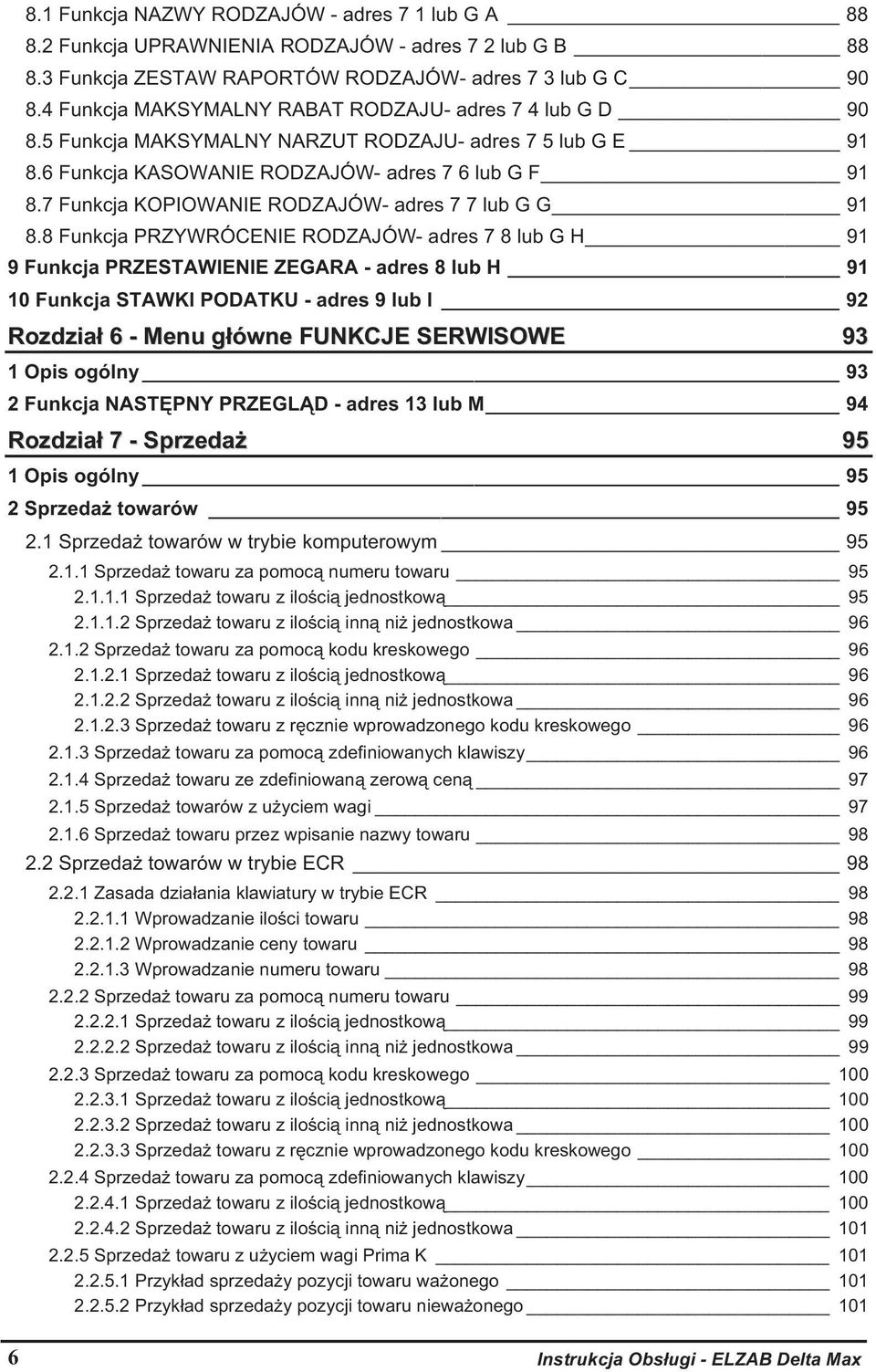 7 Funkcja KOPIOWANIE RODZAJÓW- adres 7 7 lub G G 91 8.