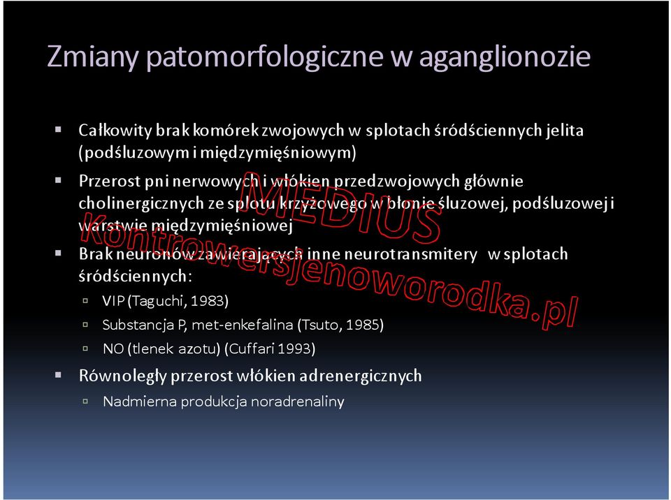 podśluzowej i warstwie międzymięśniowej Brak neuronów zawierających inne neurotransmitery w splotach śródściennych: VIP (Taguchi, 1983)