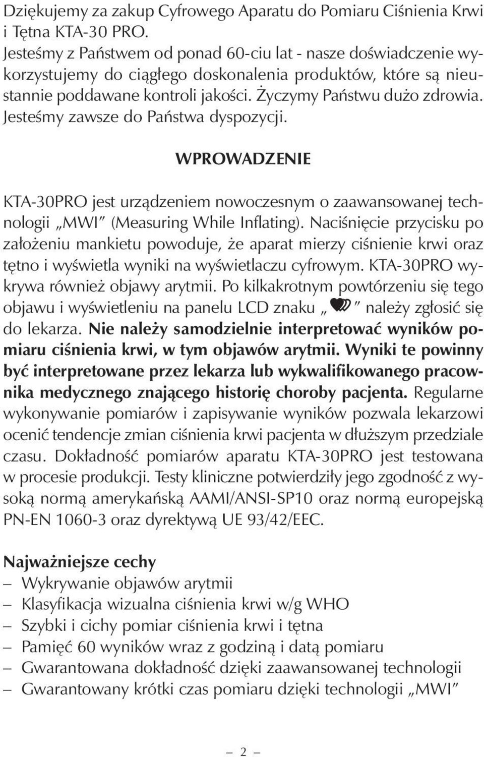 Jesteśmy zawsze do Państwa dyspozycji. WPROWADZENIE KTA-30PRO jest urządzeniem nowoczesnym o zaawansowanej technologii MWI (Measuring While Inflating).