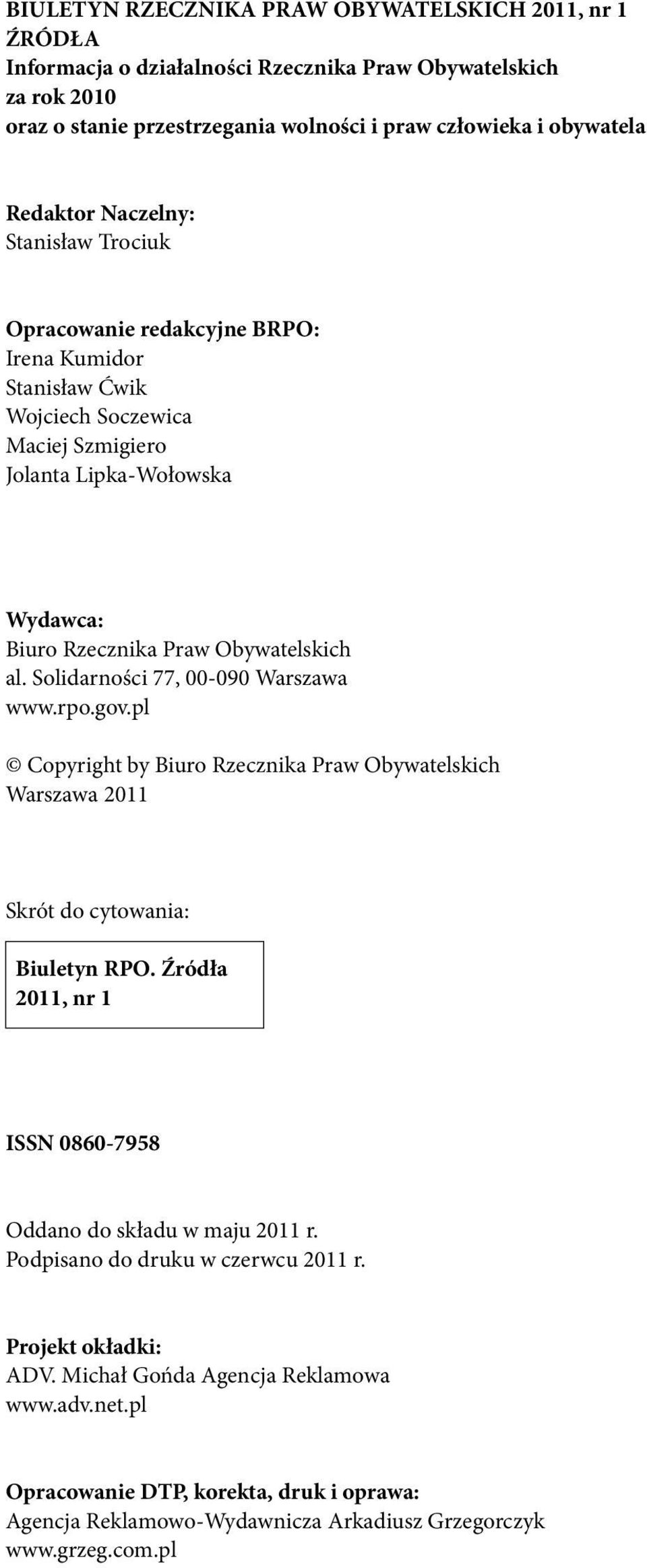 Solidarności 77, 00-090 Warszawa www.rpo.gov.pl Copyright by Biuro Rzecznika Praw Obywatelskich Warszawa 2011 Skrót do cytowania: Biuletyn RPO.