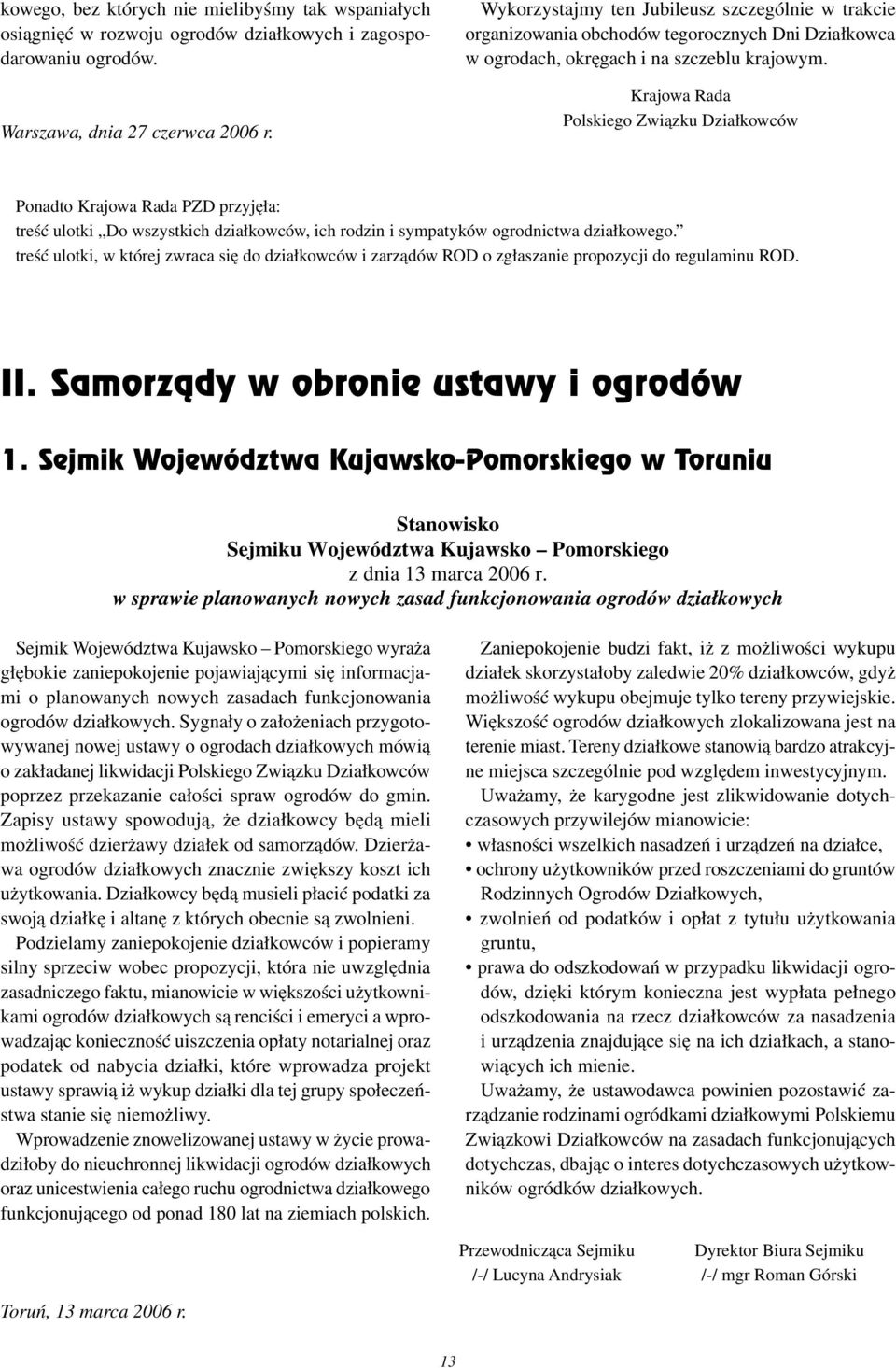 Krajowa Rada Polskiego Związku Działkowców Ponadto Krajowa Rada PZD przyjęła: treść ulotki Do wszystkich działkowców, ich rodzin i sympatyków ogrodnictwa działkowego.