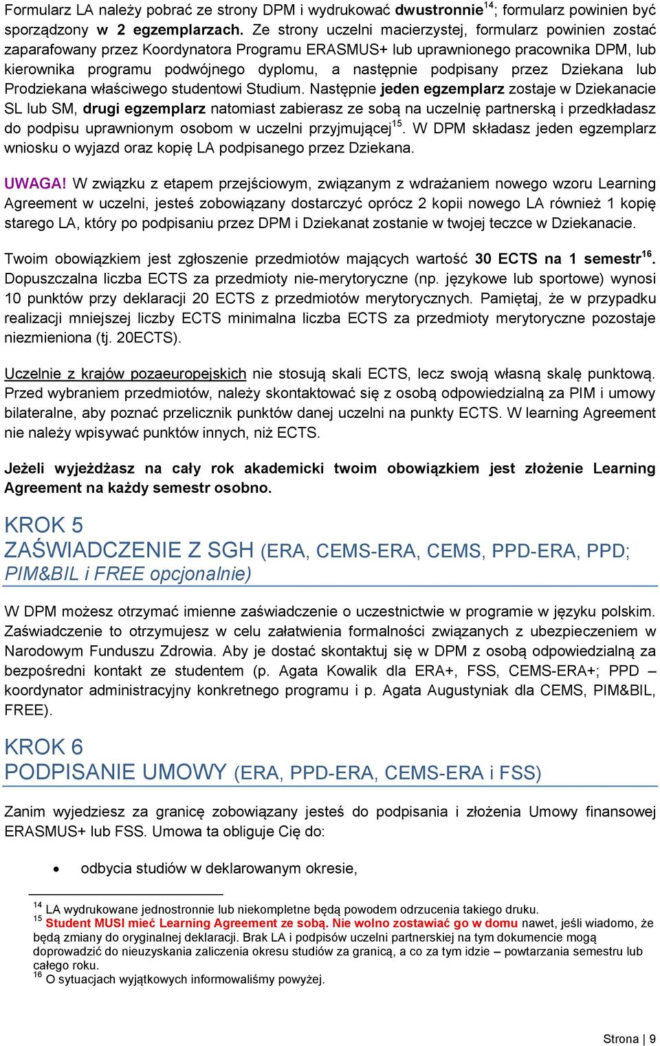 podpisany przez Dziekana lub Prodziekana właściwego studentowi Studium.