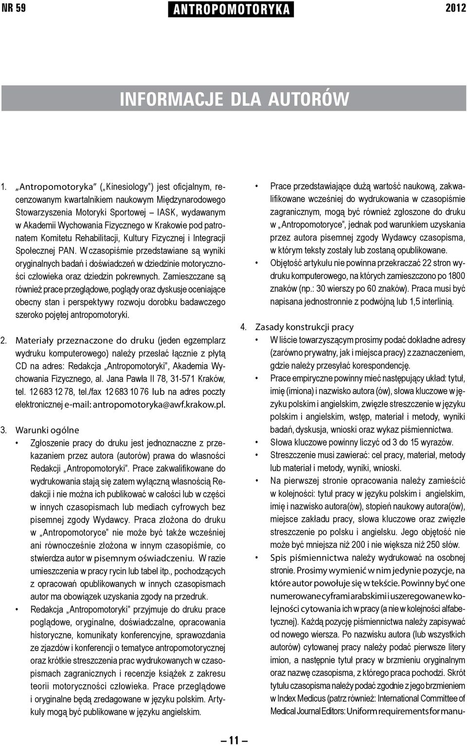 Akademii Wy cho wa nia Fi zycz ne go w Kra ko wie pod pa trona tem Ko mi te tu Rehabilitacji, Kultury Fizycznej i Integracji Społecznej PAN.