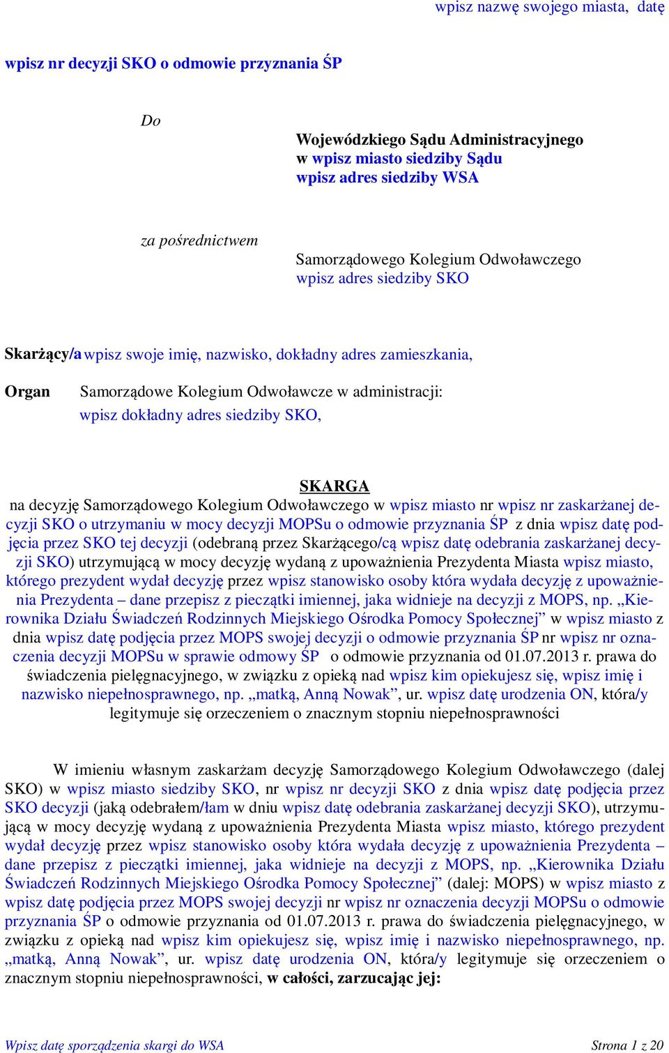 adres siedziby SKO, SKARGA na decyzję Samorządowego Kolegium Odwoławczego w wpisz miasto nr wpisz nr zaskarżanej decyzji SKO o utrzymaniu w mocy decyzji MOPSu o odmowie przyznania ŚP z dnia wpisz