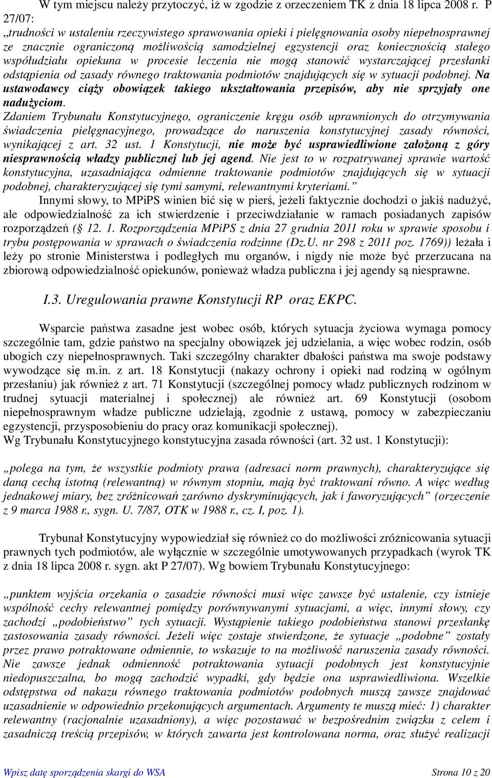 współudziału opiekuna w procesie leczenia nie mogą stanowić wystarczającej przesłanki odstąpienia od zasady równego traktowania podmiotów znajdujących się w sytuacji podobnej.