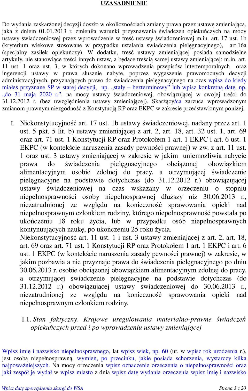 1b (kryterium wiekowe stosowane w przypadku ustalania świadczenia pielęgnacyjnego), art.16a (specjalny zasiłek opiekuńczy).