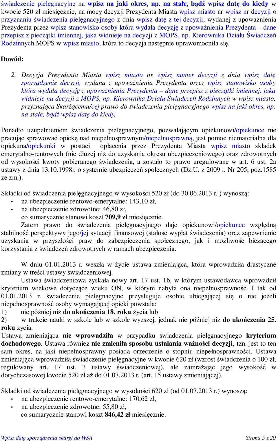 decyzji, wydanej z upoważnienia Prezydenta przez wpisz stanowisko osoby która wydała decyzję z upoważnienia Prezydenta dane przepisz z pieczątki imiennej, jaka widnieje na decyzji z MOPS, np.