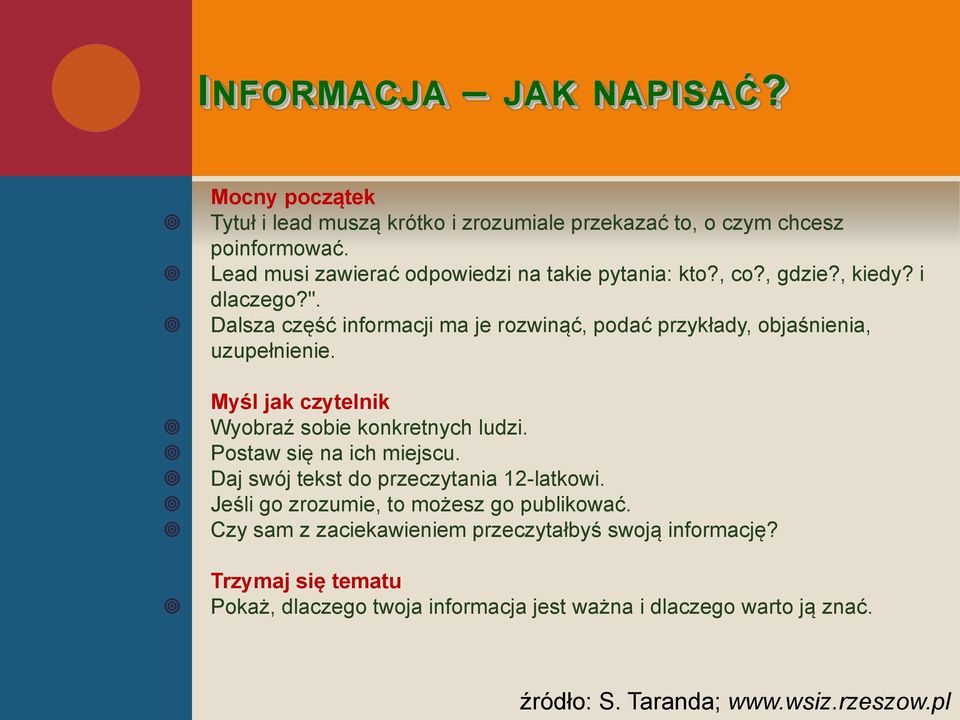 Dalsza część informacji ma je rozwinąć, podać przykłady, objaśnienia, uzupełnienie. Myśl jak czytelnik Wyobraź sobie konkretnych ludzi.