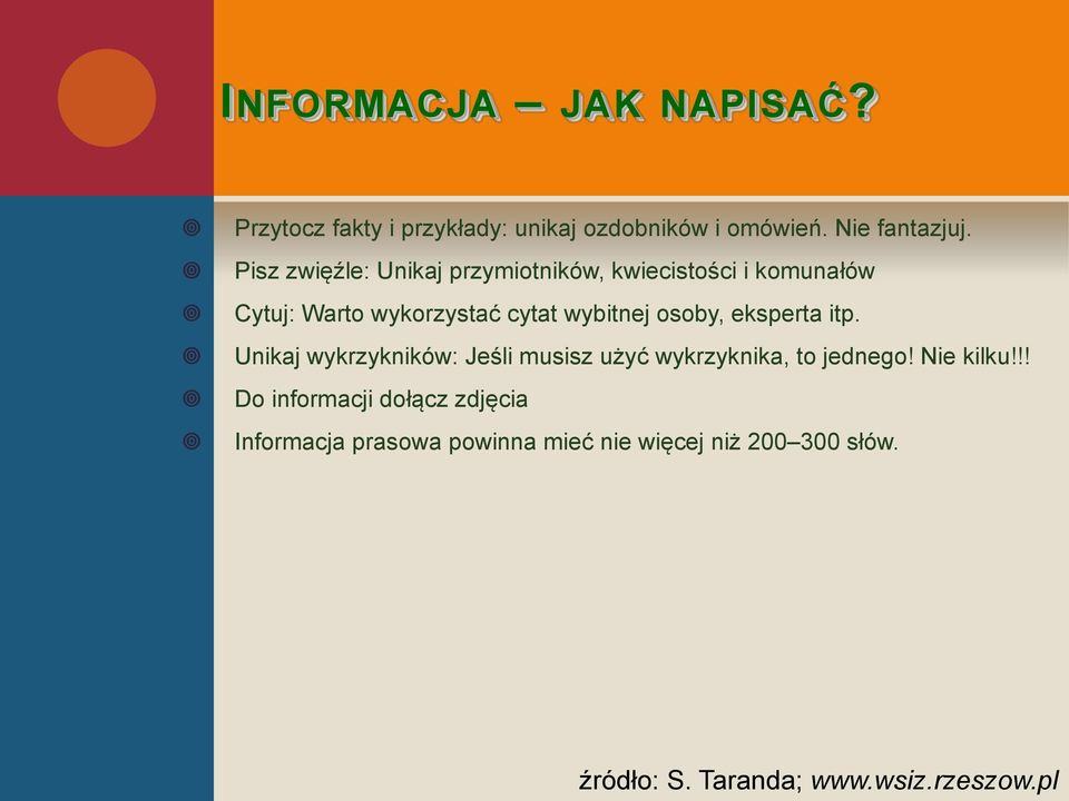 osoby, eksperta itp. Unikaj wykrzykników: Jeśli musisz użyć wykrzyknika, to jednego! Nie kilku!