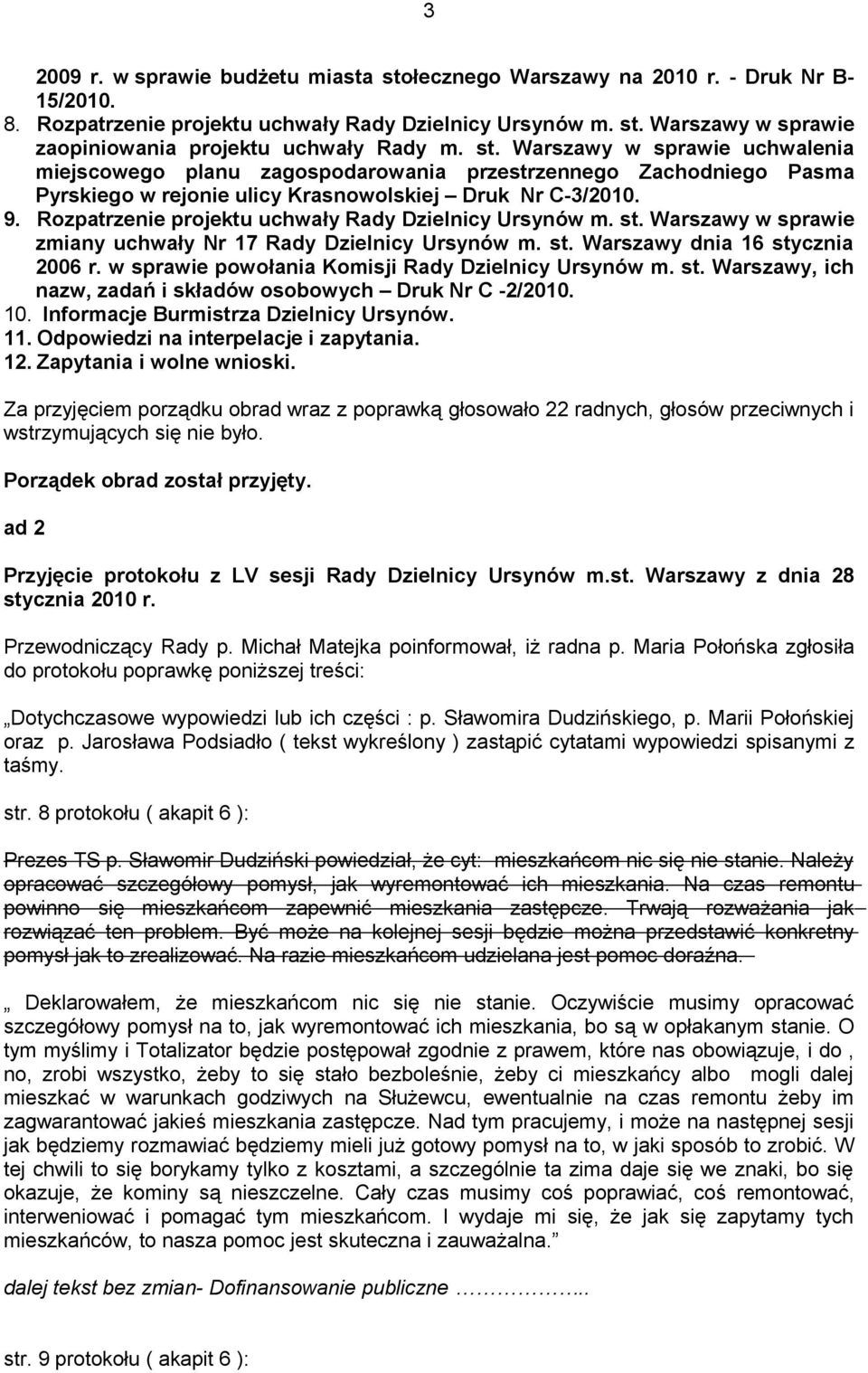 Rozpatrzenie projektu uchwały Rady Dzielnicy Ursynów m. st. Warszawy w sprawie zmiany uchwały Nr 17 Rady Dzielnicy Ursynów m. st. Warszawy dnia 16 stycznia 2006 r.