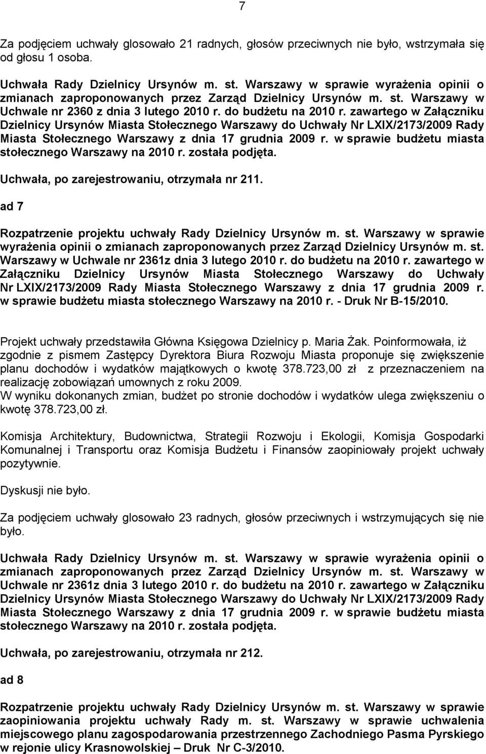 zawartego w Załączniku Dzielnicy Ursynów Miasta Stołecznego Warszawy do Uchwały Nr LXIX/2173/2009 Rady Miasta Stołecznego Warszawy z dnia 17 grudnia 2009 r.