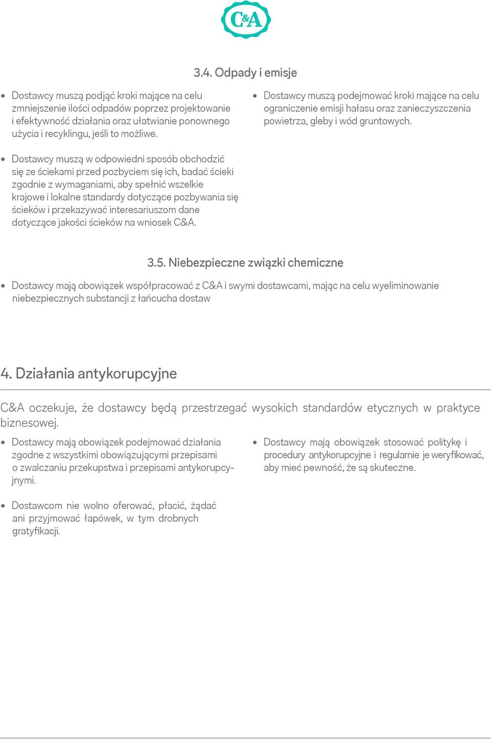 Dostawcy muszą w odpowiedni sposób obchodzić się ze ściekami przed pozbyciem się ich, badać ścieki zgodnie z wymaganiami, aby spełnić wszelkie krajowe i lokalne standardy dotyczące pozbywania się