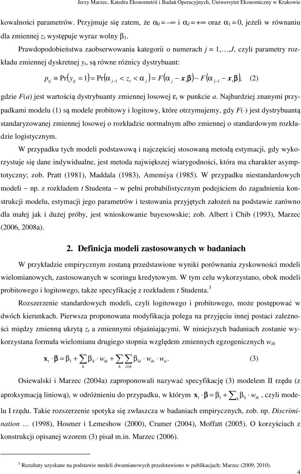 Pr tj j 1 t j j t j 1 tβ (2) gdzie F(a) jest wartością dystrybuanty zmiennej losowej ε t w punkcie a.