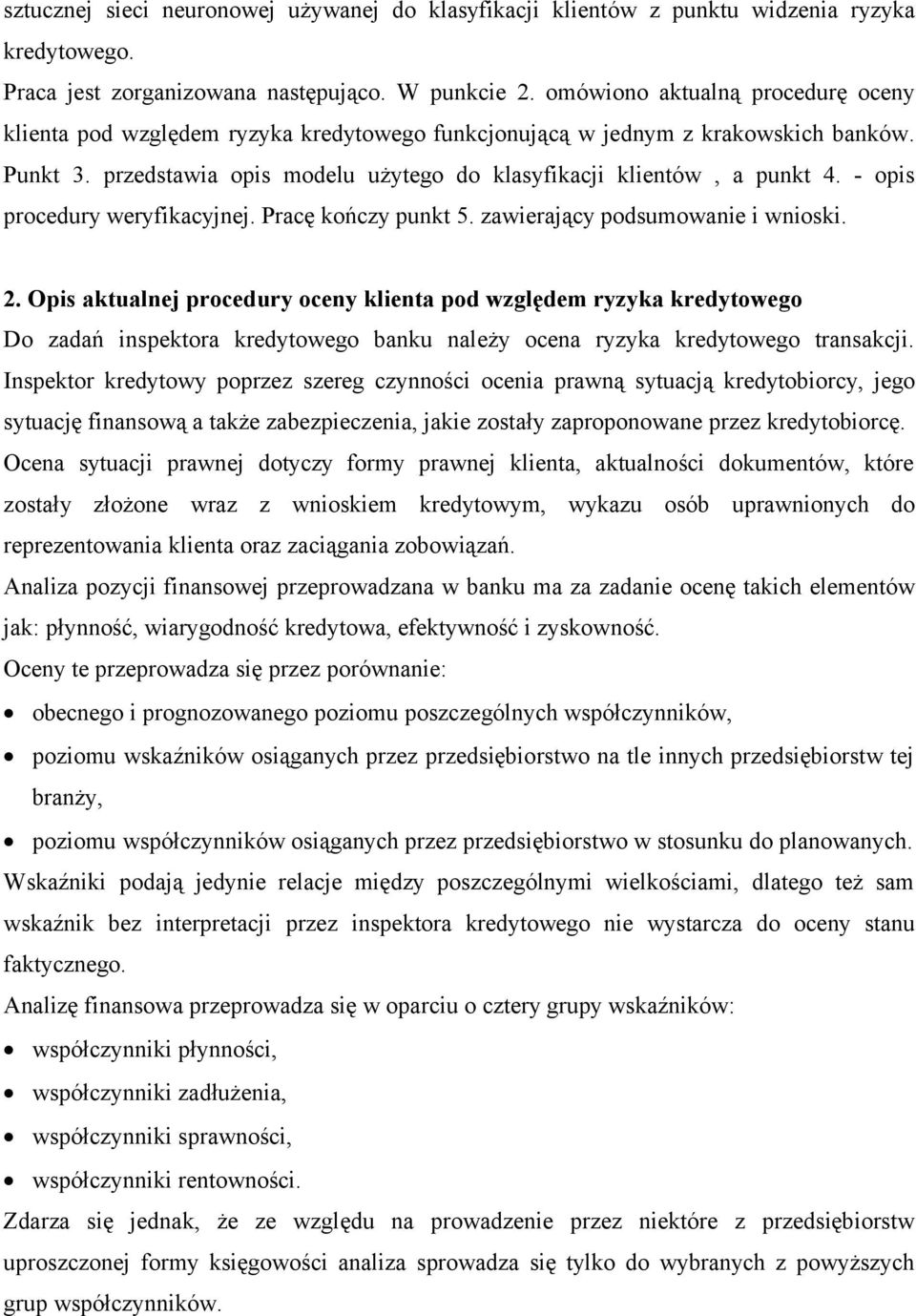 - opis procedury weryfikacyjnej. Pracę kończy punkt 5. zawierający podsumowanie i wnioski. 2.