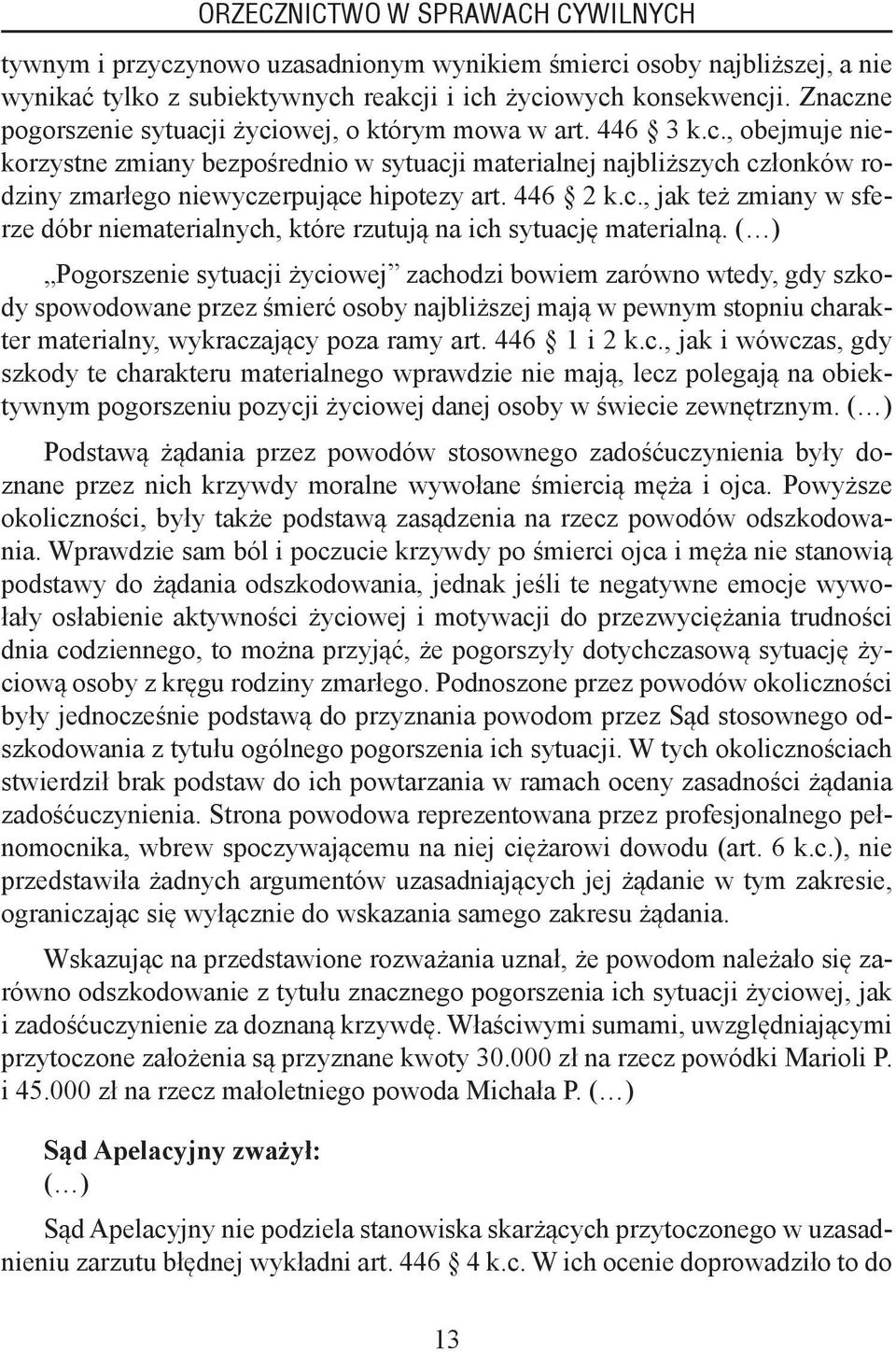 446 2 k.c., jak też zmiany w sferze dóbr niematerialnych, które rzutują na ich sytuację materialną.