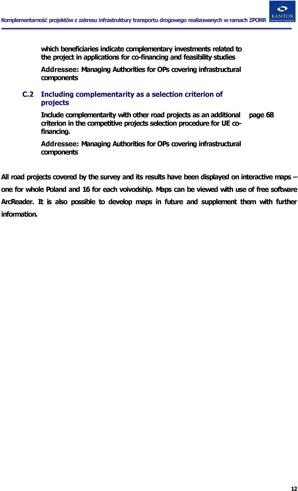 2 Including complementarity as a selection criterion of projects Include complementarity with other road projects as an additional criterion in the competitive projects selection procedure for UE