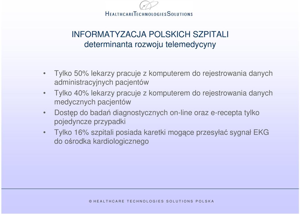 do rejestrowania danych medycznych pacjentów Dostęp do badań diagnostycznych on-line oraz e-recepta