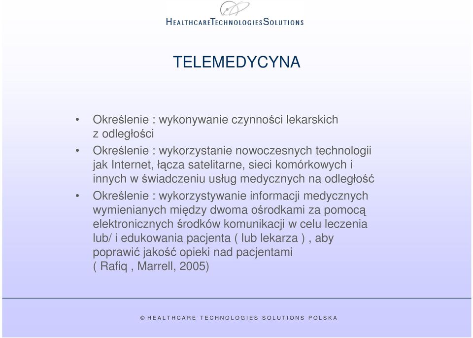 Określenie : wykorzystywanie informacji medycznych wymienianych między dwoma ośrodkami za pomocą elektronicznych środków