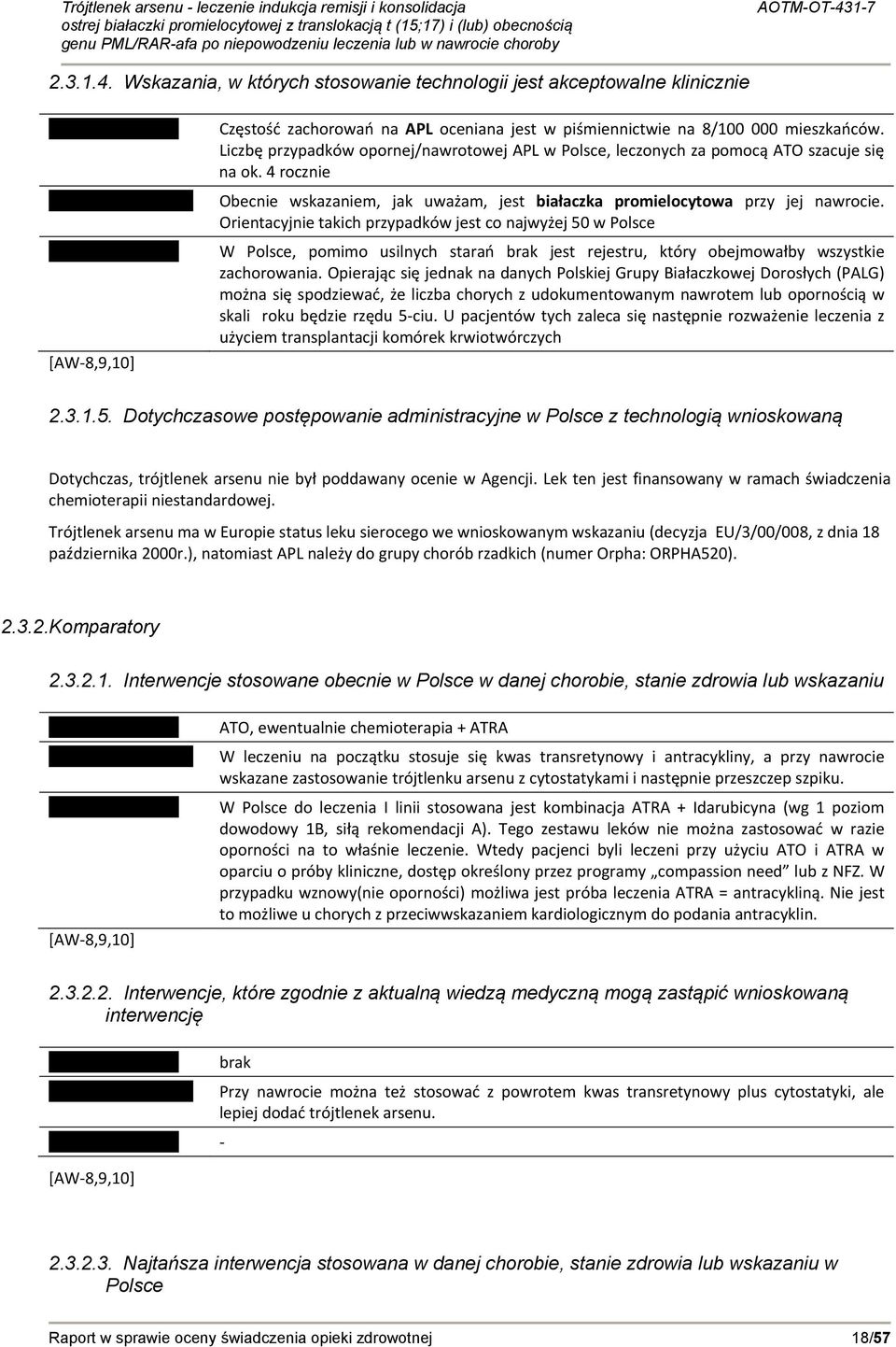 Orientacyjnie takich przypadków jest co najwyżej 50 w Polsce W Polsce, pomimo usilnych starań brak jest rejestru, który obejmowałby wszystkie zachorowania.