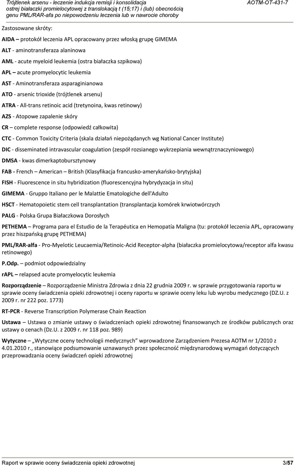 (odpowiedź całkowita) CTC Common Toxicity Criteria (skala działań niepożądanych wg National Cancer Institute) DIC disseminated intravascular coagulation (zespół rozsianego wykrzepiania