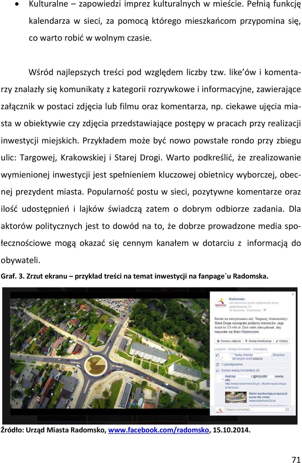 like ów i komentarzy znalazły się komunikaty z kategorii rozrywkowe i informacyjne, zawierające załącznik w postaci zdjęcia lub filmu oraz komentarza, np.