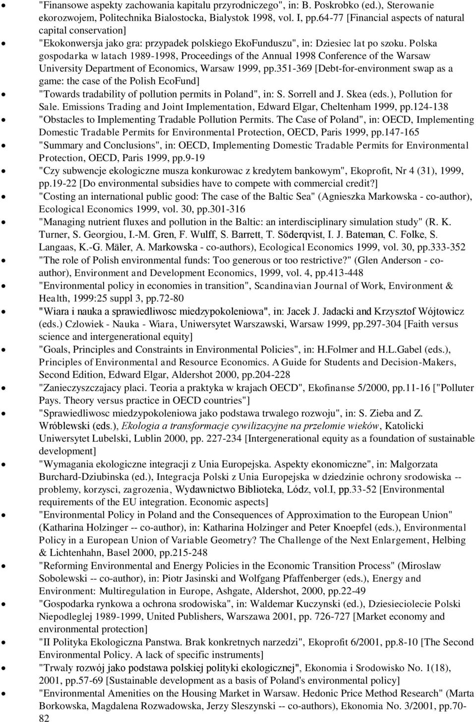 Polska gospodarka w latach 1989-1998, Proceedings of the Annual 1998 Conference of the Warsaw University Department of Economics, Warsaw 1999, pp.