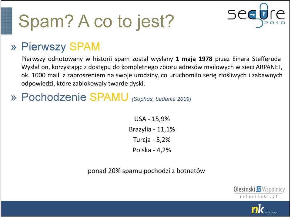 korzystając z dostępu do kompletnego zbioru adresów mailowych w sieci ARPANET, ok.