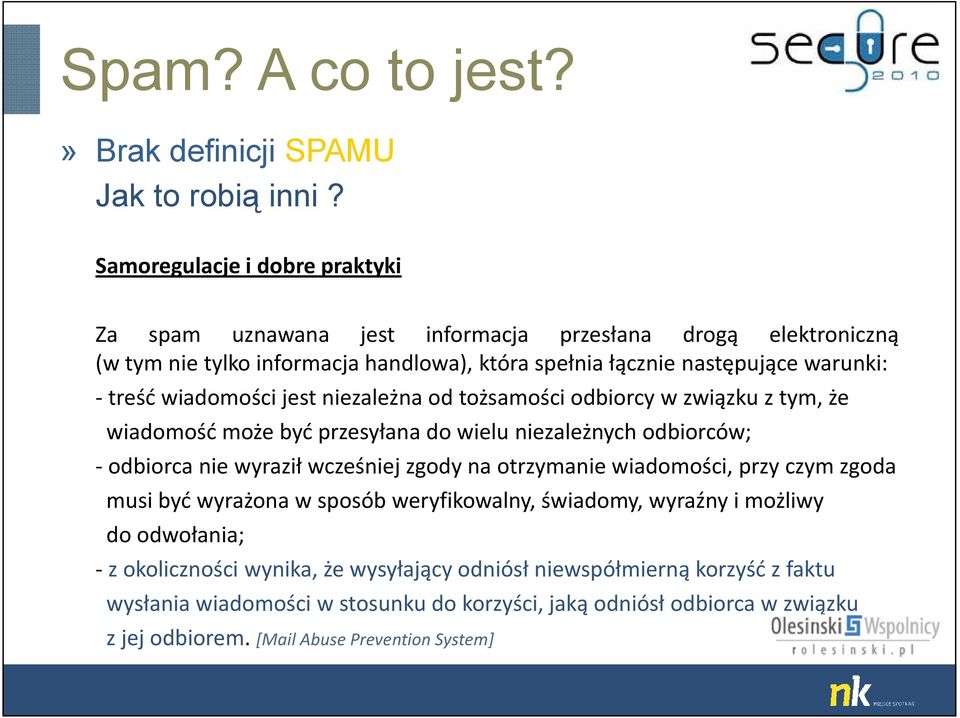 wiadomości jest niezależna od tożsamości odbiorcy w związku z tym, że wiadomość może być przesyłana do wielu niezależnych odbiorców; - odbiorca nie wyraził wcześniej zgody na otrzymanie