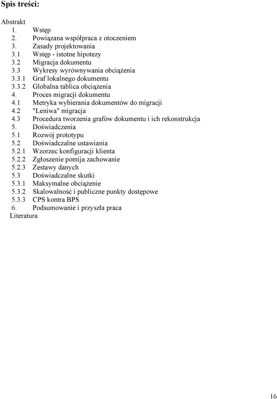 3 Procedura tworzenia grafów dokumentu i ich rekonstrukcja 5. Doświadczenia 5.1 Rozwój prototypu 5.2 Doświadczalne ustawiania 5.2.1 Wzorzec konfiguracji klienta 5.2.2 Zgłoszenie pomija zachowanie 5.