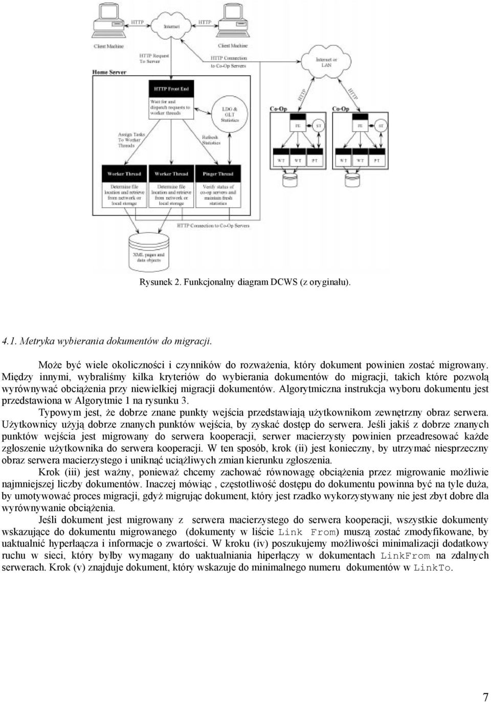 Algorytmiczna instrukcja wyboru dokumentu jest przedstawiona w Algorytmie 1 na rysunku 3. Typowym jest, że dobrze znane punkty wejścia przedstawiają użytkownikom zewnętrzny obraz serwera.