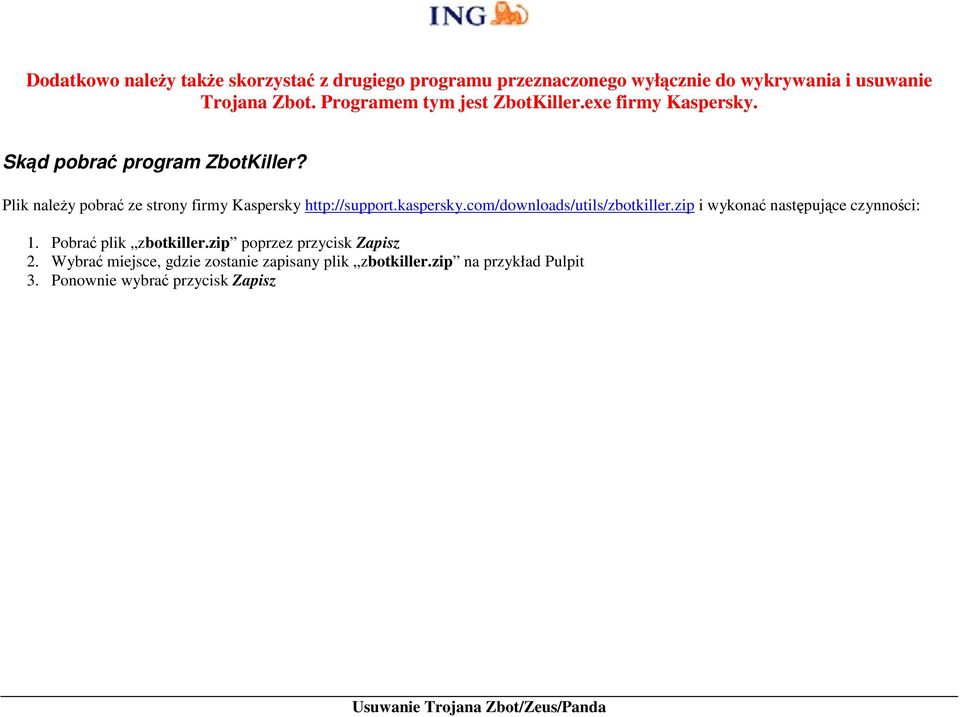 Plik naleŝy pobrać ze strony firmy Kaspersky http://support.kaspersky.com/downloads/utils/zbotkiller.