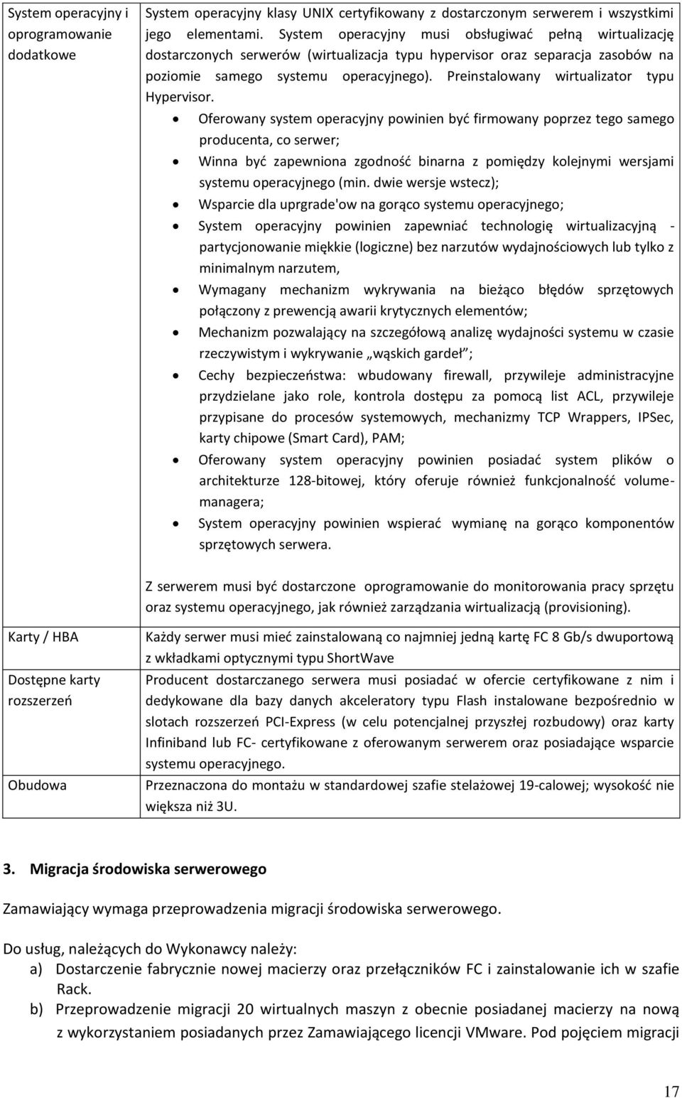 Preinstalowany wirtualizator typu Hypervisor.