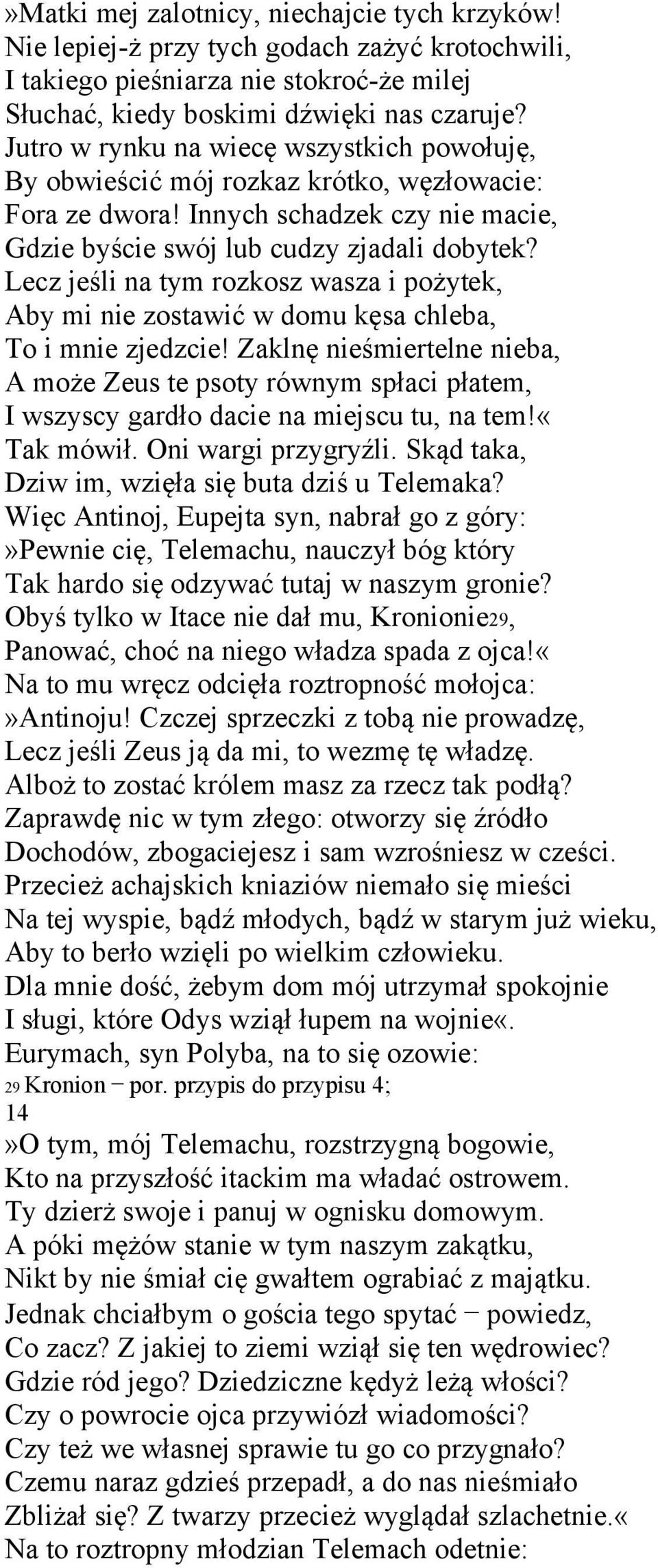 Lecz jeśli na tym rozkosz wasza i pożytek, Aby mi nie zostawić w domu kęsa chleba, To i mnie zjedzcie!