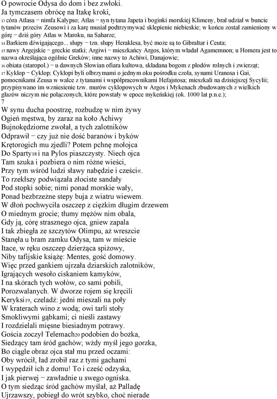 sklepienie niebieskie; w końcu został zamieniony w górę dziś góry Atlas w Maroku, na Saharze; 14 Barkiem dźwigającego... słupy tzn.