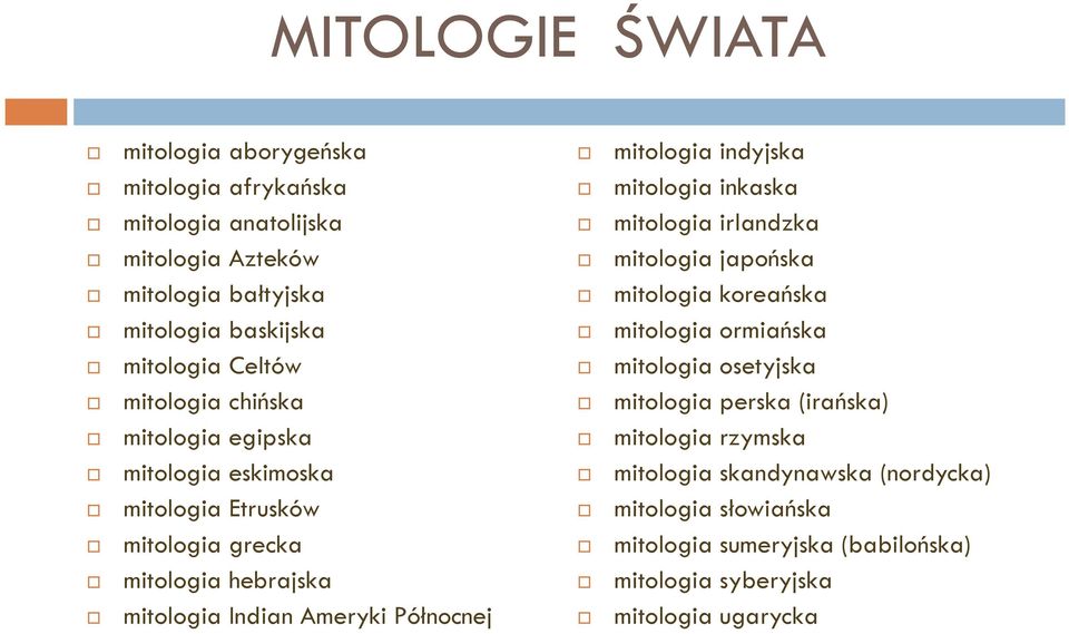 mitologia indyjska mitologia inkaska mitologia irlandzka mitologia japońska mitologia koreańska mitologia ormiańska mitologia osetyjska mitologia perska