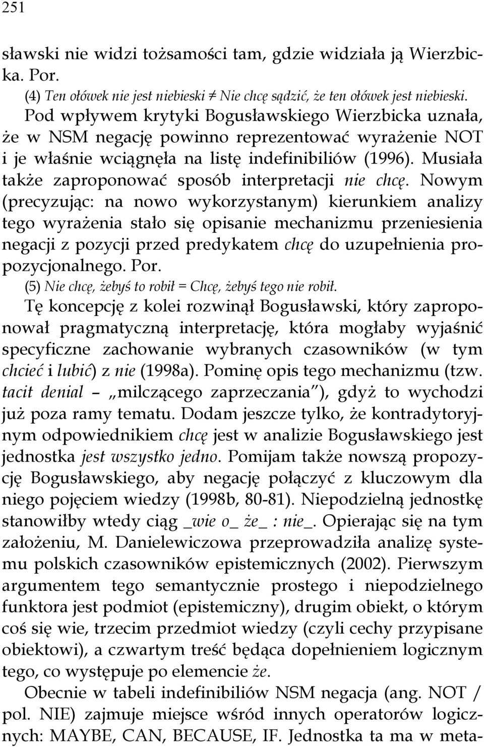 Musiała także zaproponować sposób interpretacji nie chcę.