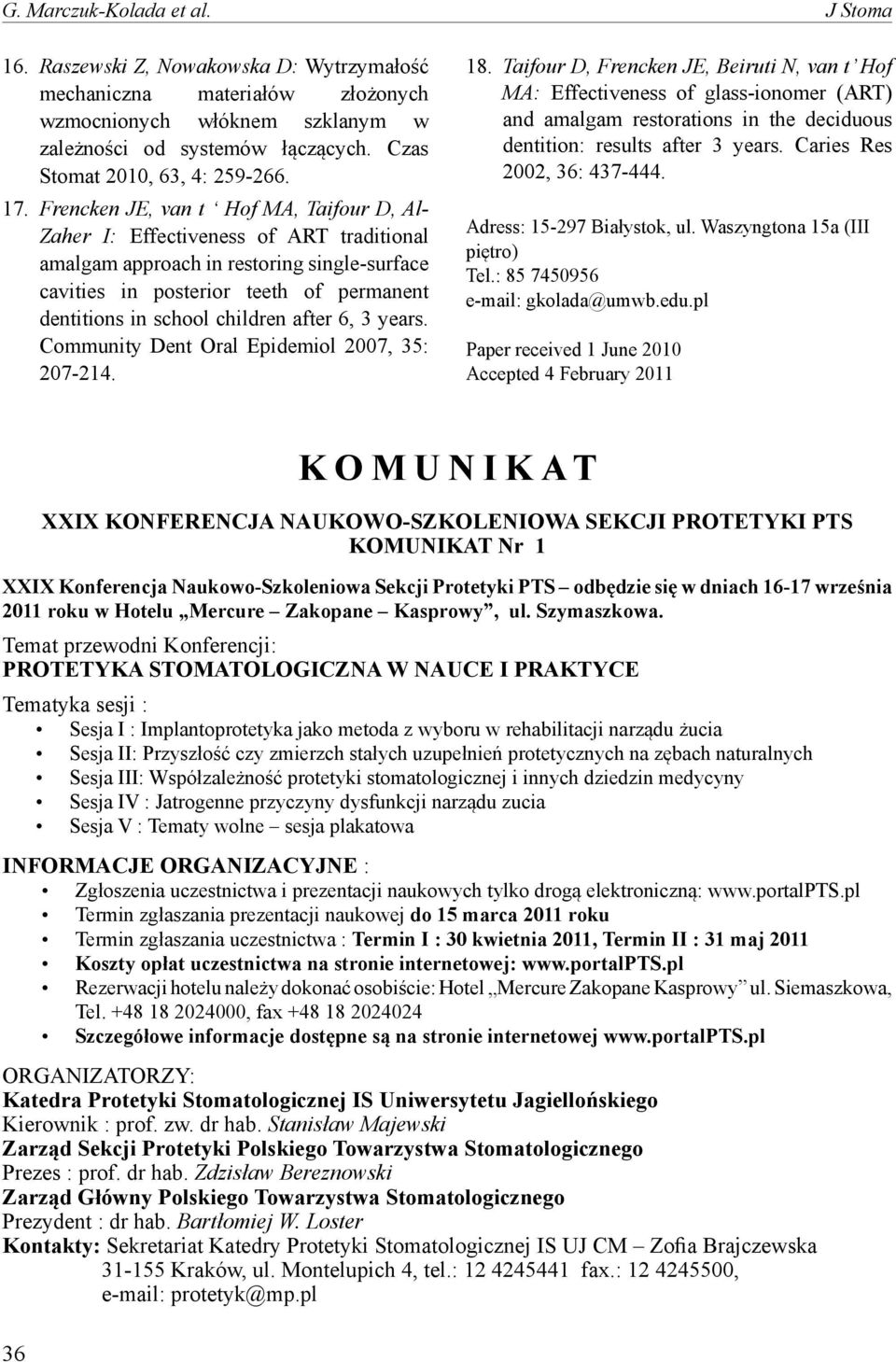 Frencken JE, van t Hof MA, Taifour D, Al- Zaher I: Effectiveness of ART traditional amalgam approach in restoring single-surface cavities in posterior teeth of permanent dentitions in school children