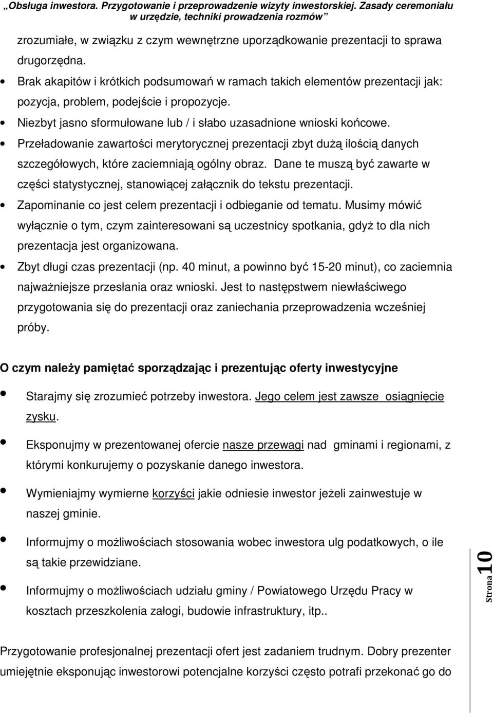 Przeładowanie zawartości merytorycznej prezentacji zbyt dużą ilością danych szczegółowych, które zaciemniają ogólny obraz.