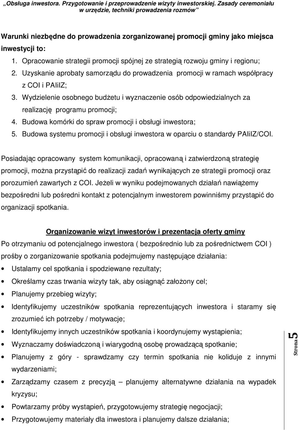 Budowa komórki do spraw promocji i obsługi inwestora; 5. Budowa systemu promocji i obsługi inwestora w oparciu o standardy PAIiIZ/COI.