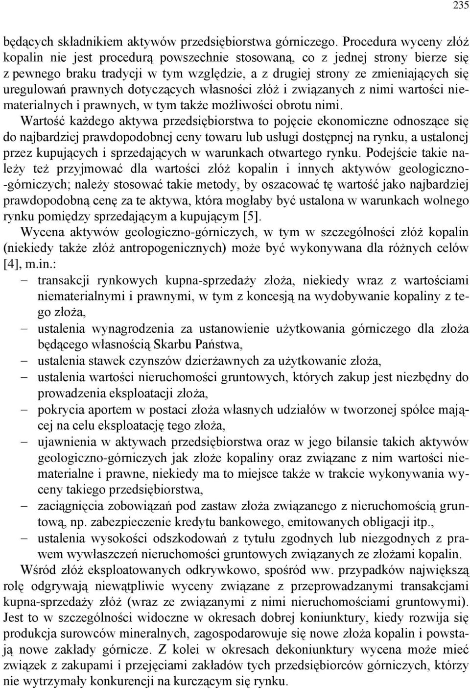 prawnych dotyczących własności złóż i związanych z nimi wartości niematerialnych i prawnych, w tym także możliwości obrotu nimi.