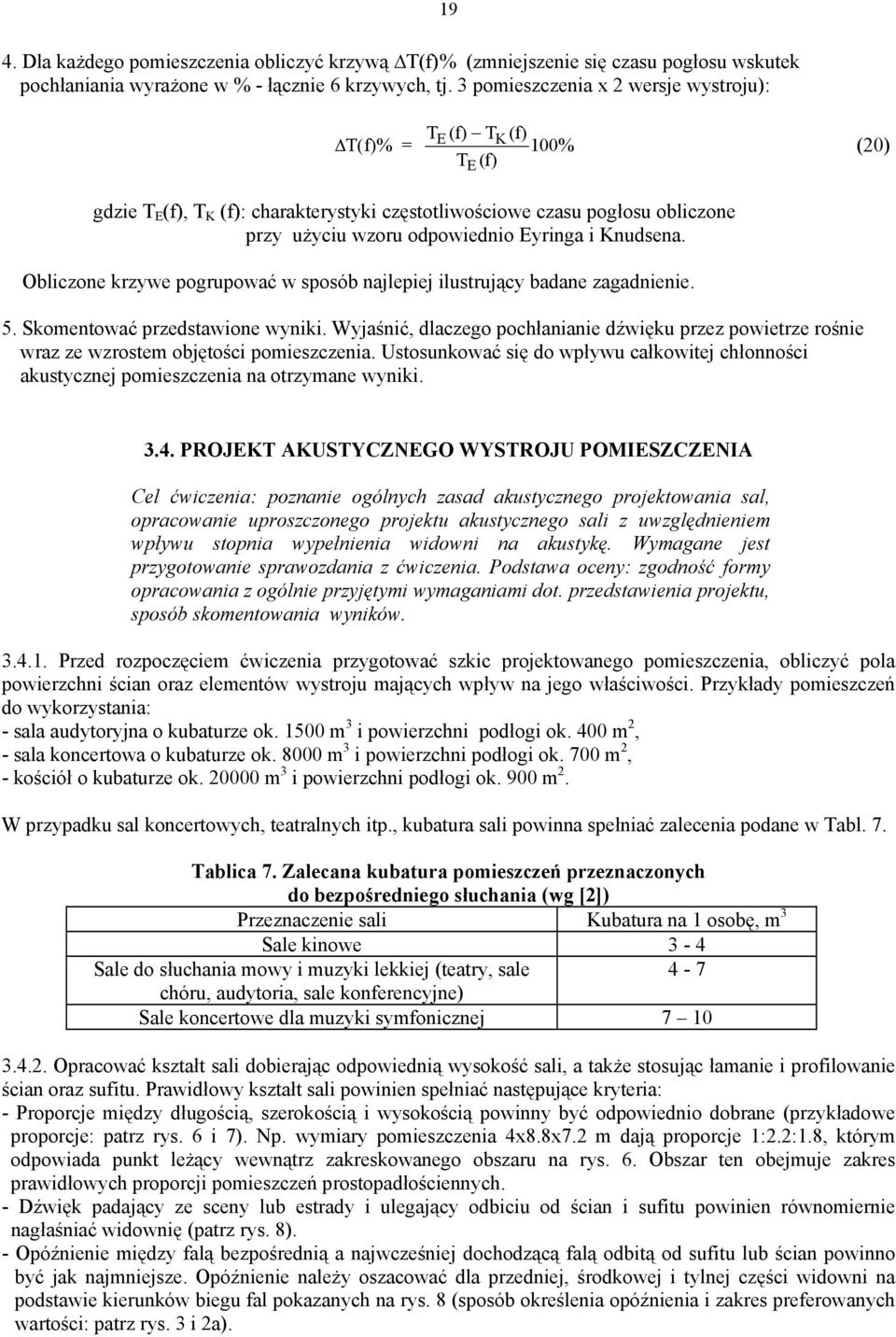 Eyringa i Knudsena. Obliczone krzywe pogrupować w sposób najlepiej ilustrujący badane zagadnienie. 5. Skomentować przedstawione wyniki.