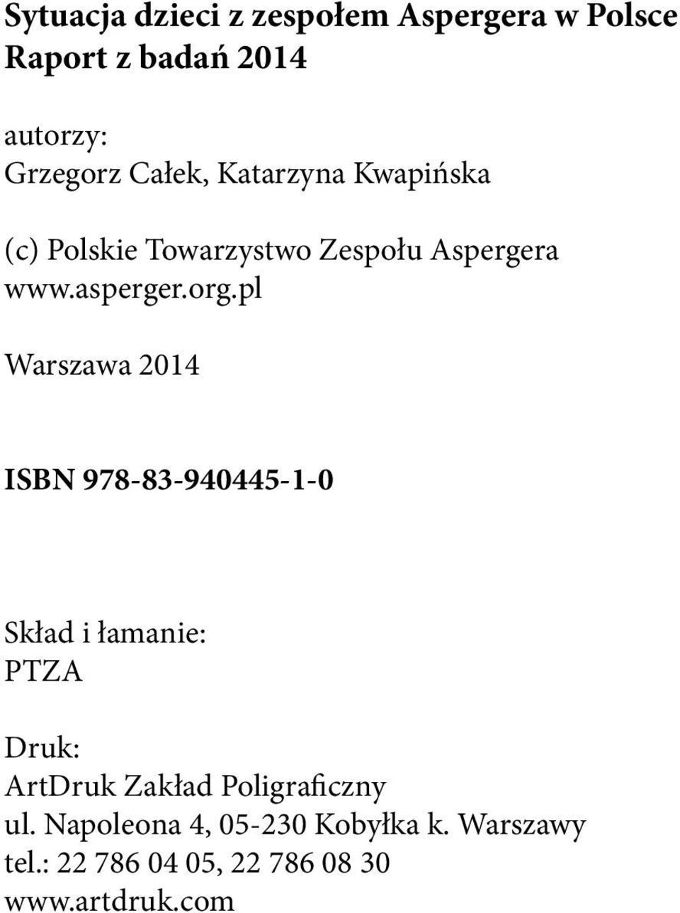 pl Warszawa 2014 ISBN 978-83-940445-1-0 Skład i łamanie: PTZA Druk: ArtDruk Zakład