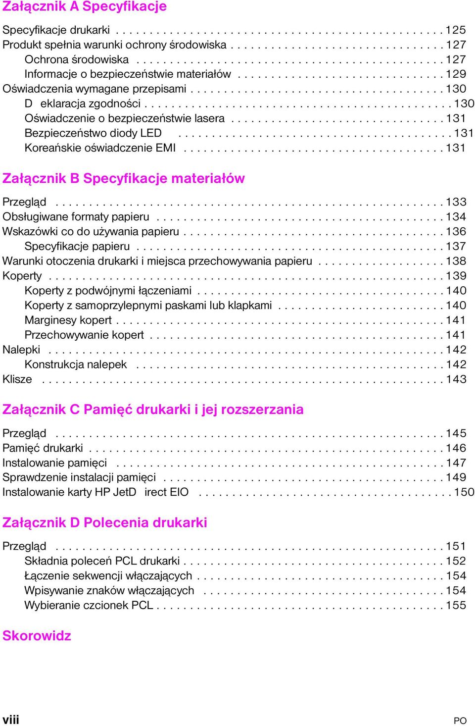 ............................................. 130 Oświadcenie o bepieceństwie lasera................................ 131 Bepieceństwo diody LED......................................... 131 Koreańskie oświadcenie EMI.