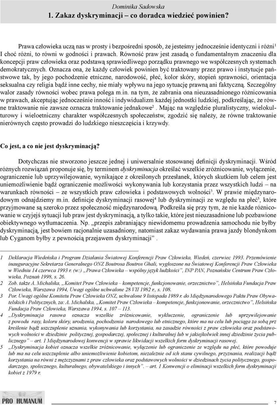 Równość praw jest zasadą o fundamentalnym znaczeniu dla koncepcji praw człowieka oraz podstawą sprawiedliwego porządku prawnego we współczesnych systemach demokratycznych.