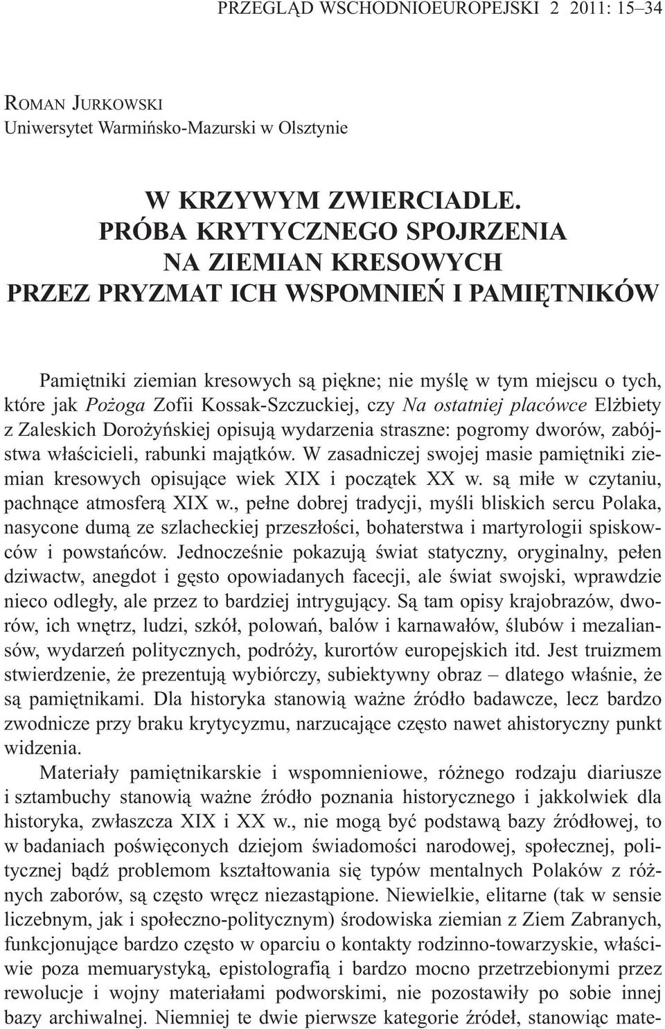 Kossak-Szczuckiej, czy Na ostatniej placówce El biety z Zaleskich Doro yñskiej opisuj¹ wydarzenia straszne: pogromy dworów, zabójstwa w³aœcicieli, rabunki maj¹tków.