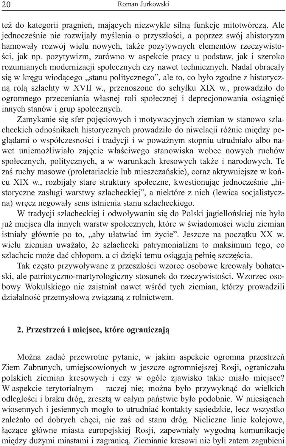 pozytywizm, zarówno w aspekcie pracy u podstaw, jak i szeroko rozumianych modernizacji spo³ecznych czy nawet technicznych.